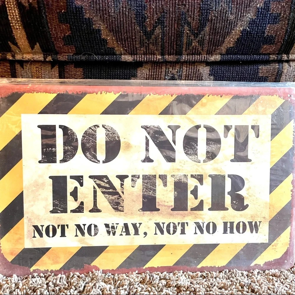 NEW Do Not Enter Not No Way Not No How Metal Sign